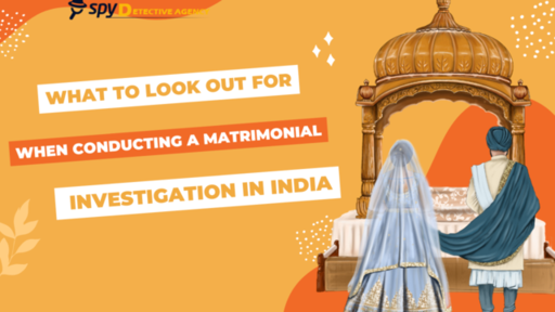 What to Look out for Matrimonial Investigations in